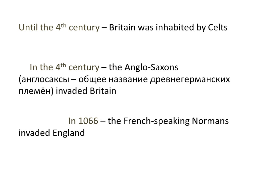 Until the 4th century – Britain was inhabited by Celts In the 4th century